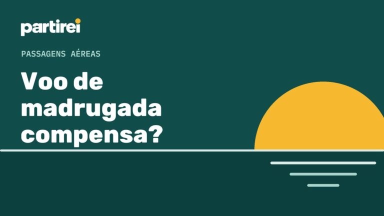Voo de madrugada compensa?